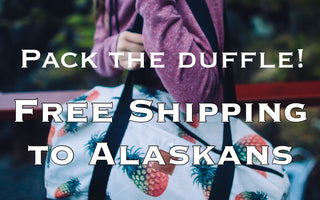 Pack the Duffle! Free Shipping to all Alaskans for January!